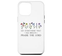 Let Everything That Has Breath Praise the Lord Christian God Custodia per iPhone 12 Pro Max