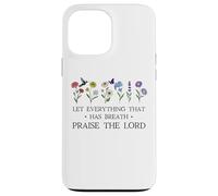Let Everything That Has Breath Praise the Lord Christian God Custodia per iPhone 13 Pro Max