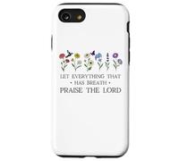 Let Everything That Has Breath Praise the Lord Christian God Custodia per iPhone SE (2020) / 7/8