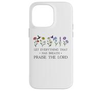 Let Everything That Has Breath Praise the Lord Psalm 150 6 Custodia per iPhone 14 Pro Max