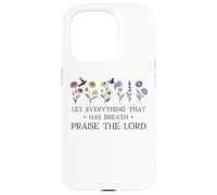 Let Everything That Has Breath Praise the Lord Psalm 150 6 Custodia per iPhone 15 Pro