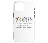 Let Everything That Has Breath Praise the Lord Psalm 150 6 Custodia per iPhone 16 Pro Max
