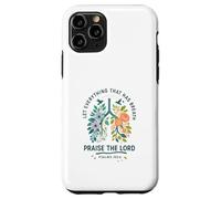 Let Everything That Has Breath Praise The Lord Psalms 150:6 Custodia per iPhone 11 Pro
