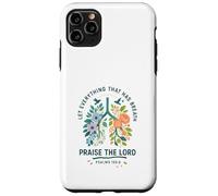 Let Everything That Has Breath Praise The Lord Psalms 150:6 Custodia per iPhone 11 Pro Max
