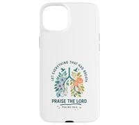 Let Everything That Has Breath Praise The Lord Psalms 150:6 Custodia per iPhone 15 Plus