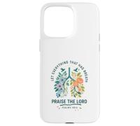 Let Everything That Has Breath Praise The Lord Psalms 150:6 Custodia per iPhone 15 Pro Max
