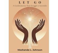 Let Go: A Guided Journey from Struggle to Surrender - A 30-Day Faith Journal for Women Seeking Peace, Rest, and Renewal