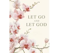 Let Go and Let God: A Daily Prayer and Devotional Journal for Women Learning to Surrender and Trust Fully