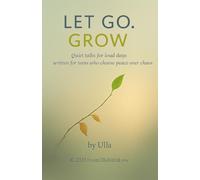 LET GO. GROW.: Quiet talks for loud days written for teens who choose peace over chaos