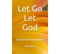 Let Go Let God: A Journey to Forgiveness