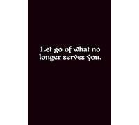 Let Go Of What No Longer Serves You. - Journals For Writing - Gift For Women And Men - Notebook - Cute Journal - Lined Journal - Writing Journal - Bookmark
