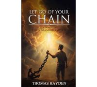 Let Go of Your Chain: A Journey to Freedom and Redemption