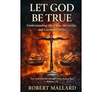 Let God Be True: Understanding the Tithe, the Levite, and Covenant Order