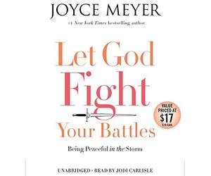 Let God Fight Your Battles: Being Peaceful in the Storm by Joyce Meyer (2015-06-02)