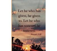 Let he who has given, be given to. Let he who has watered be watered.: Celebrate Generosity and Gratitude