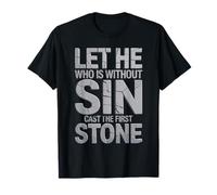 Let He Who Is Without sin Cast The First Stone Maglietta