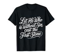 Let He Who Is Without sin Cast The First Stone |- Maglietta