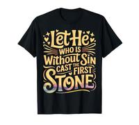 Let He Who Is Without sin Cast The First Stone - Maglietta
