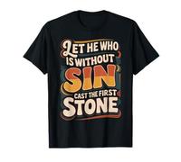 Let He Who Is Without sin Cast The First Stone ||- Maglietta