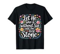 Let He Who Is Without sin Cast The First Stone |- Maglietta
