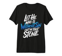 Let He Who Is Without sin Cast The First Stone |- Maglietta Premium