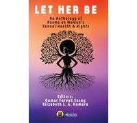 LET HER BE: An Anthology of Poems on Women's Sexual Health & Rights