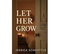 Let Her Grow: Finding Peace in Parenting Teenagers