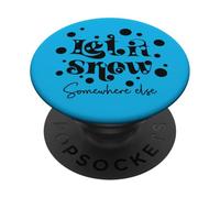 Let is Snow Somewhere Altrove Divertente vacanza invernale dicendo Natale PopSockets PopGrip Adesivo