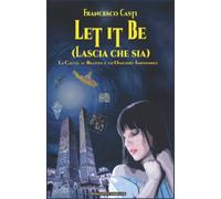 LET IT BE (Lascia che sia): La caccia ai Beatles e un omicidio impossibile