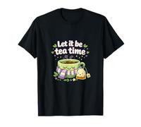Let it be Tea Time Chill Vibes Design Salute mentale Maglietta
