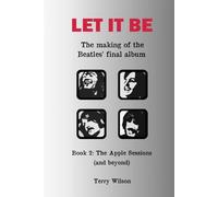 Let It Be - The Making Of The Beatles' Final Album: Book 2: The Apple Sessions (and beyond)
