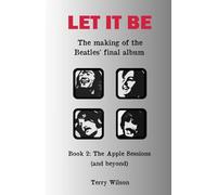 Let It Be - The Making Of The Beatles' Final Album: Book 2: The Apple Sessions (and beyond)
