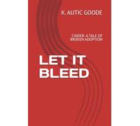LET IT BLEED: CINDER: A TALE OF BROKEN ADOPTION: 1