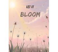 Let It Bloom: A Journal for Reflection, Peace, and Growth