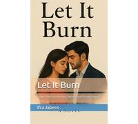 Let It Burn: A Love That Crossed Cities, Silences, and Second Chances