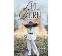 Let It Burn: Rise From the Ashes and Reinvent Your Life