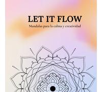Let it Flow - Mandalas para la calma y creatividad