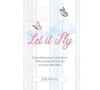 Let It Fly: A 150-Page Lined Journal for Writing, Reflection, and Daily Thoughts