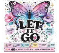 LET IT GO: A Cozy Coloring & Reflection Workbook for Adults Featuring Stress Relief Activities, Mindfulness Exercises, Positive Affirmations, Journaling Prompts & Self-Care Healing Practices