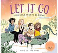 Let It Go: A Story About Navigating Big Emotions