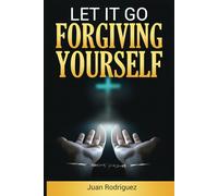 Let IT Go! Forgiving Yourself