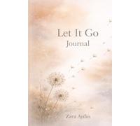 Let It Go Journal: A Guided to Release Emotional Baggage, Find Peace, and Move Forward