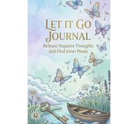 Let It Go Journal: Release Negative Thoughts and Find Inner Peace