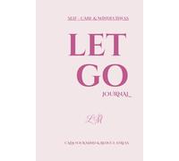 Let It Go Journal: Release Stress, Stop Overthinking & Find Inner Peace with Simple Daily Reflection