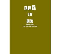 Let it go: Journal with daily questions to Help you Dig Deeper and Discover Your True Self