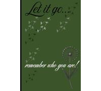 Let it go...remember who you are: Seeds in the Wind: A Dandelion Journal/ Notebook for Letting Go/ Self help Notebook.