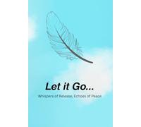 Let it Go: Whispers of Release, Echoes of Peace