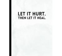 Let It Hurt. Then Let It Heal.: is more than just a journal-it's a safe space for your unspoken thoughts, quiet tears, and personal breakthroughs.