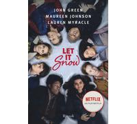 Let it snow. Innamorarsi sotto la neve - Green John, Johnson Maureen, Myra...