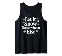 Let it Snow Somewhere Else Funny Christmas Costume Canotta